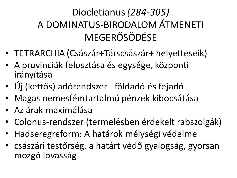 Diocletianus ( ) A DOMINATUS-BIRODALOM ÁTMENETI MEGERŐSÖDÉSE