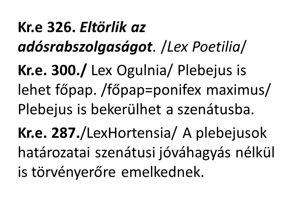 Kr. e 326. Eltörlik az adósrabszolgaságot. /Lex Poetilia/ Kr. e. 300