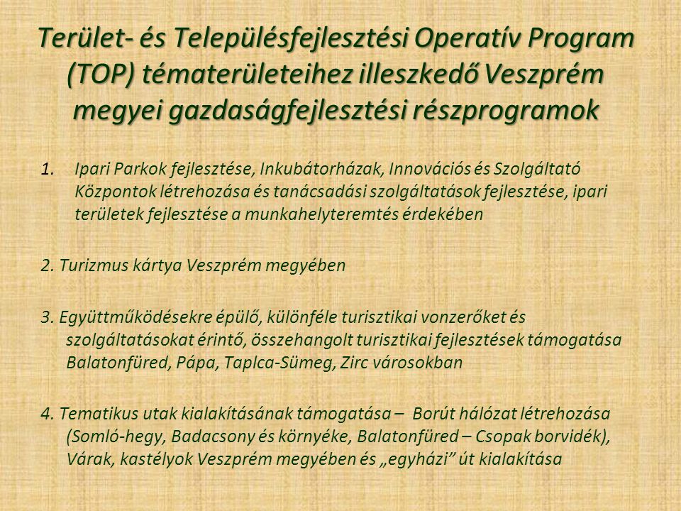 Terület- és Településfejlesztési Operatív Program (TOP) tématerületeihez illeszkedő Veszprém megyei gazdaságfejlesztési részprogramok