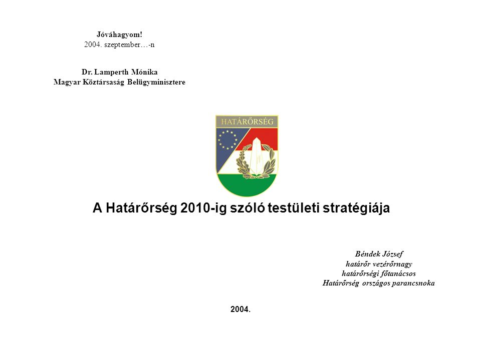 Magyar Köztársaság Belügyminisztere Határőrség országos parancsnoka