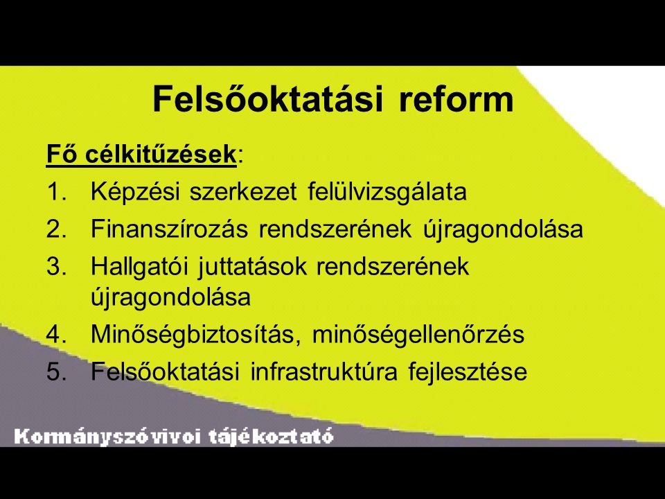 Felsőoktatási reform Fő célkitűzések: