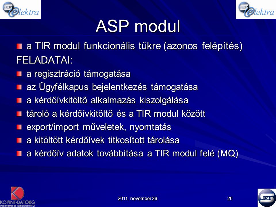 ASP modul a TIR modul funkcionális tükre (azonos felépítés) FELADATAI: