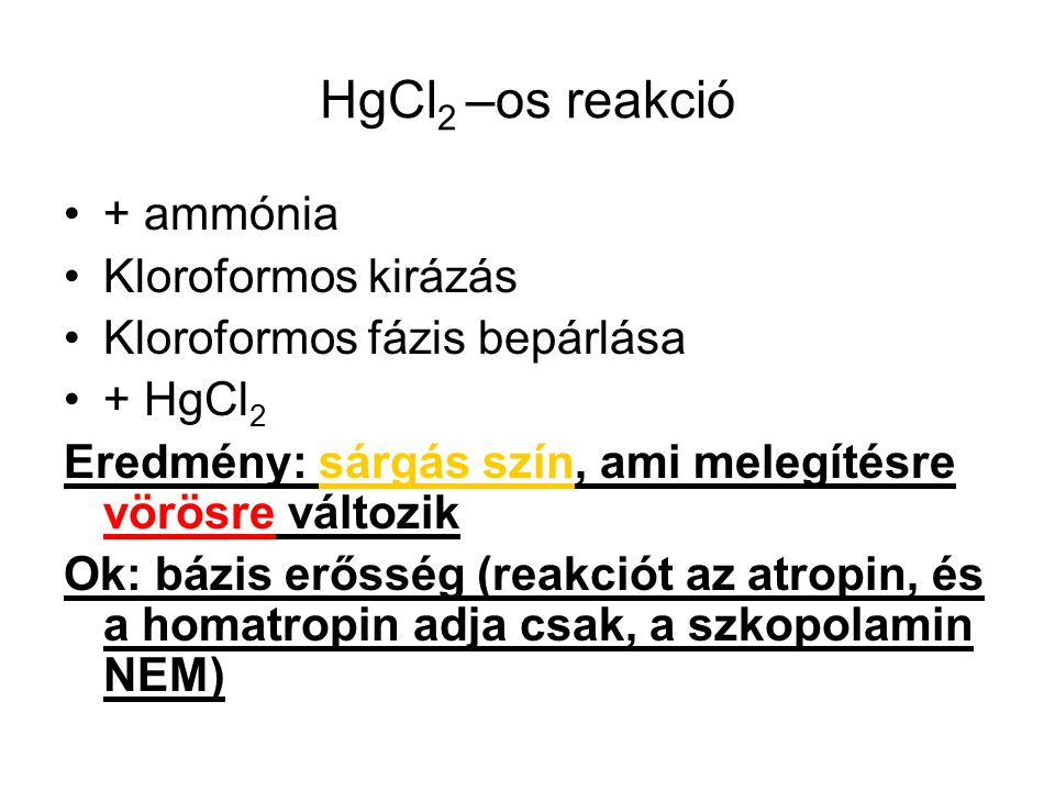 HgCl2 –os reakció + ammónia Kloroformos kirázás