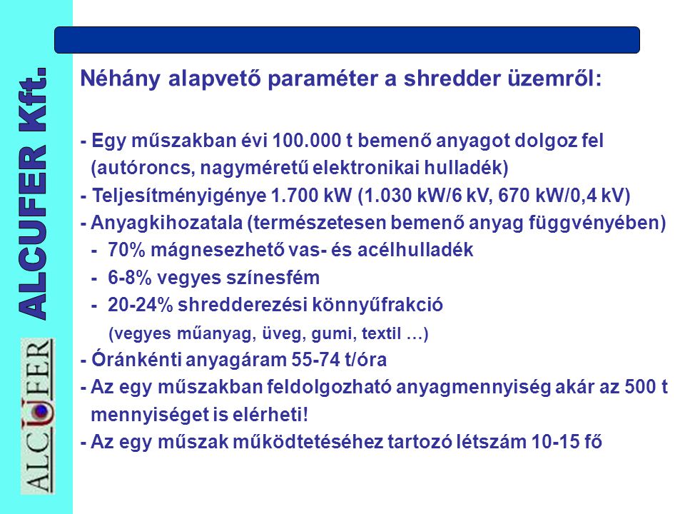 Néhány alapvető paraméter a shredder üzemről:
