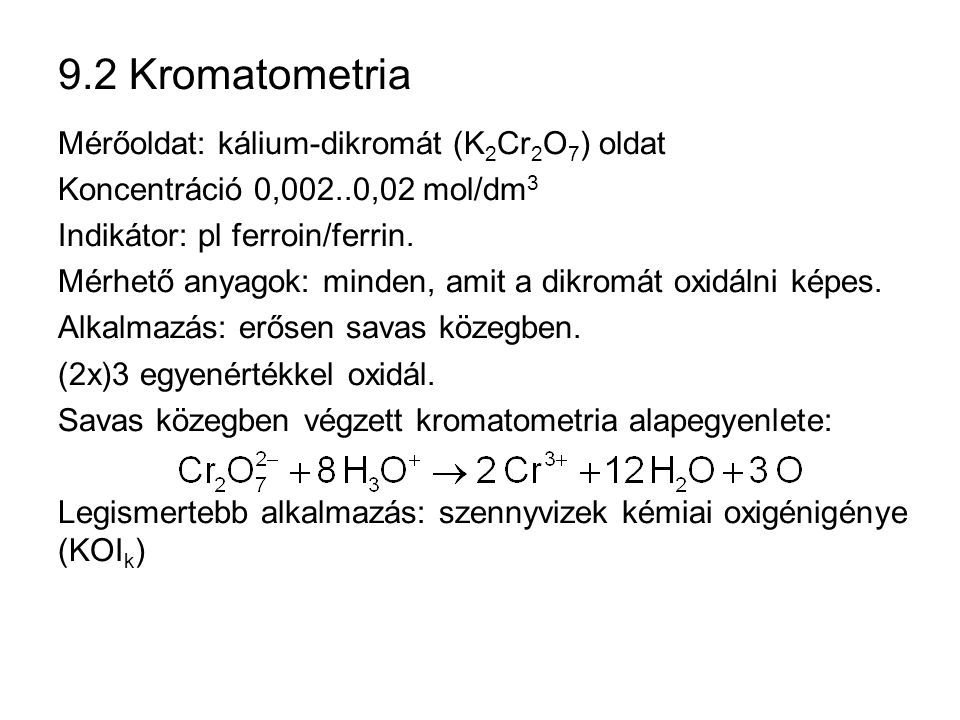 9.2 Kromatometria Mérőoldat: kálium-dikromát (K2Cr2O7) oldat