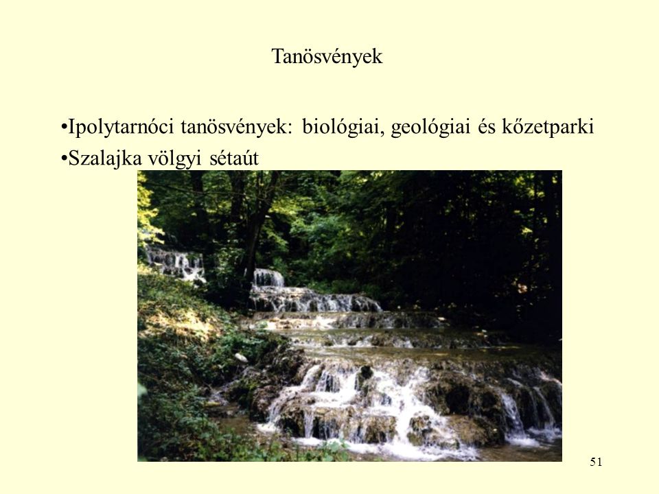 Tanösvények Ipolytarnóci tanösvények: biológiai, geológiai és kőzetparki Szalajka völgyi sétaút