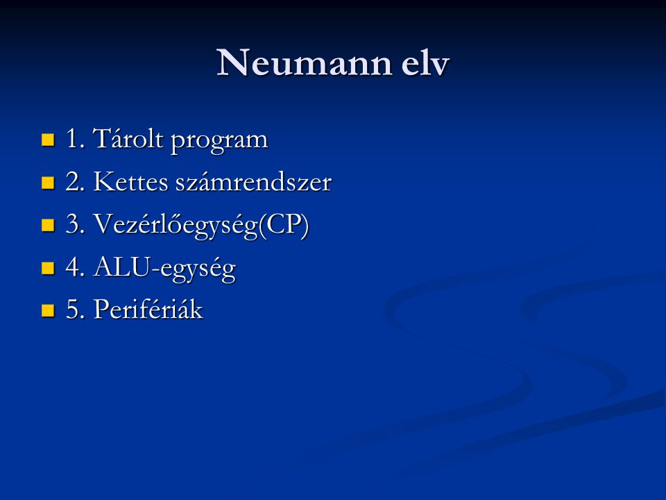 Neumann elv 1. Tárolt program 2. Kettes számrendszer