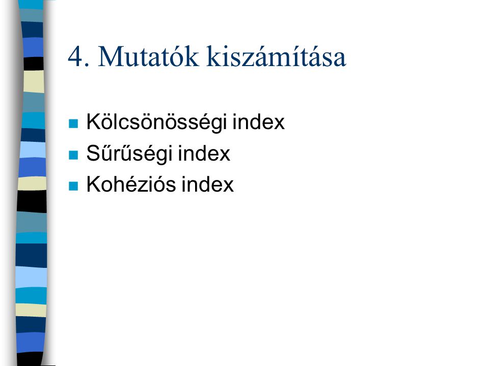 4. Mutatók kiszámítása Kölcsönösségi index Sűrűségi index