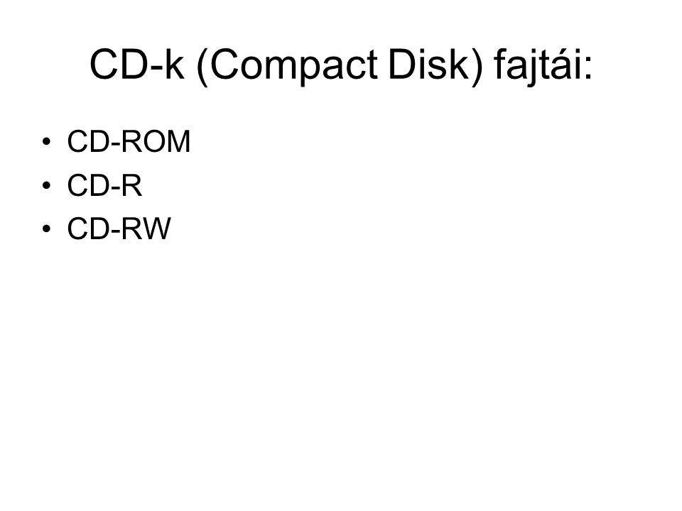 CD-k (Compact Disk) fajtái: