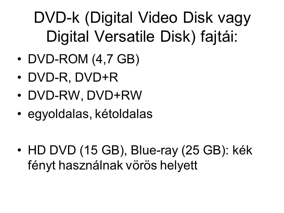 DVD-k (Digital Video Disk vagy Digital Versatile Disk) fajtái: