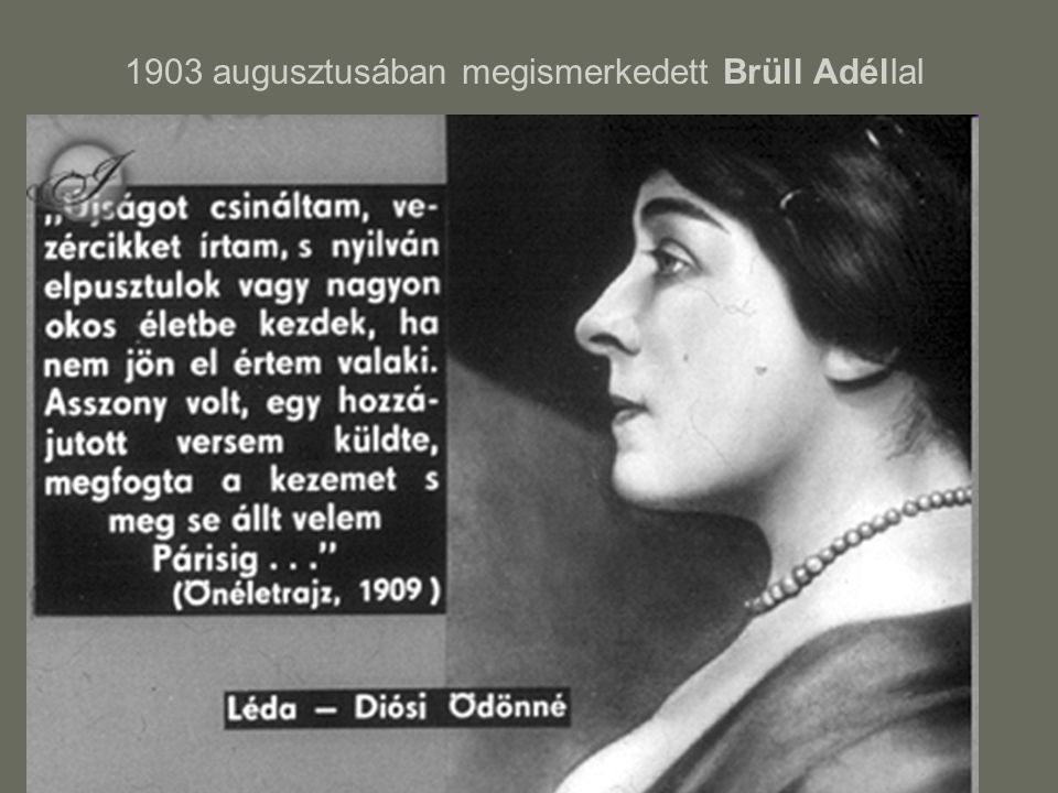 1903 augusztusában megismerkedett Brüll Adéllal