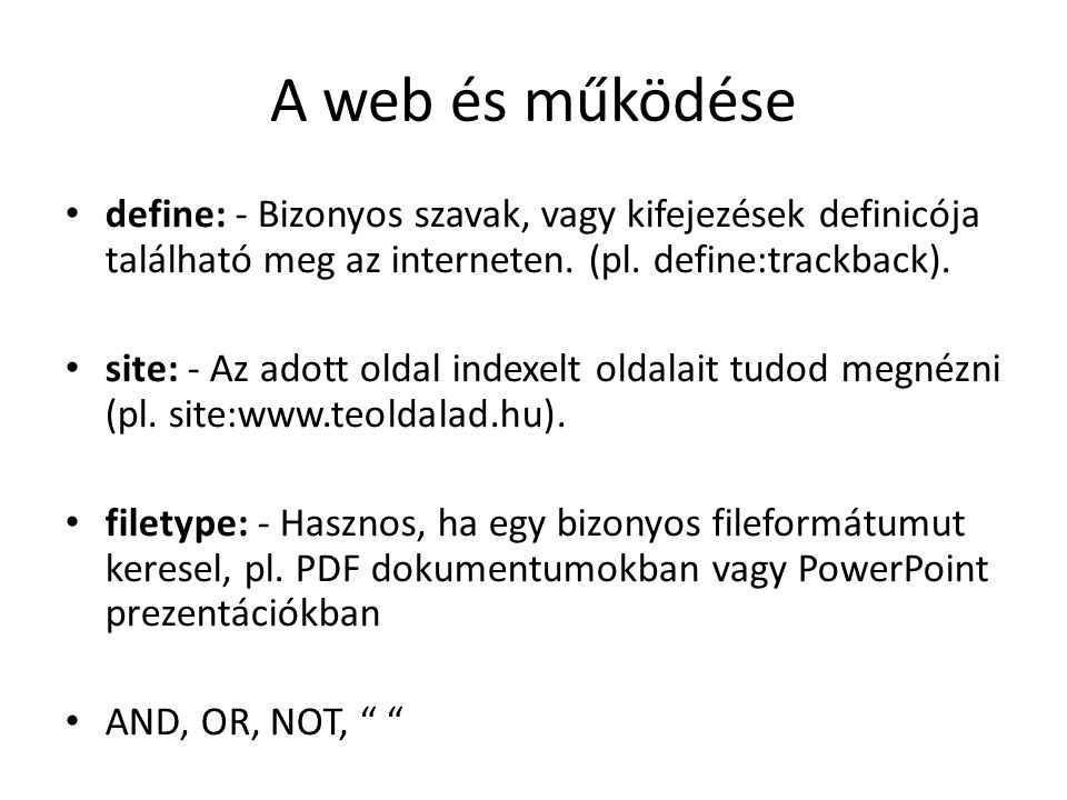 A web és működése define: - Bizonyos szavak, vagy kifejezések definicója található meg az interneten. (pl. define:trackback).