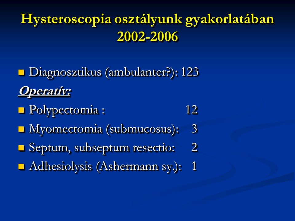 Hysteroscopia osztályunk gyakorlatában