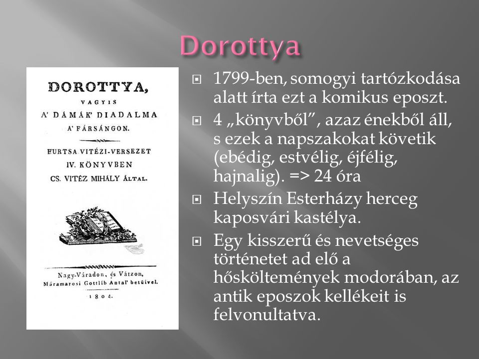 Dorottya 1799-ben, somogyi tartózkodása alatt írta ezt a komikus eposzt.