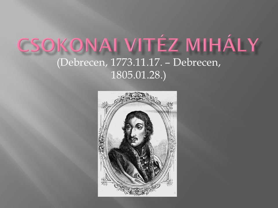 Csokonai Vitéz Mihály (Debrecen, – Debrecen, )