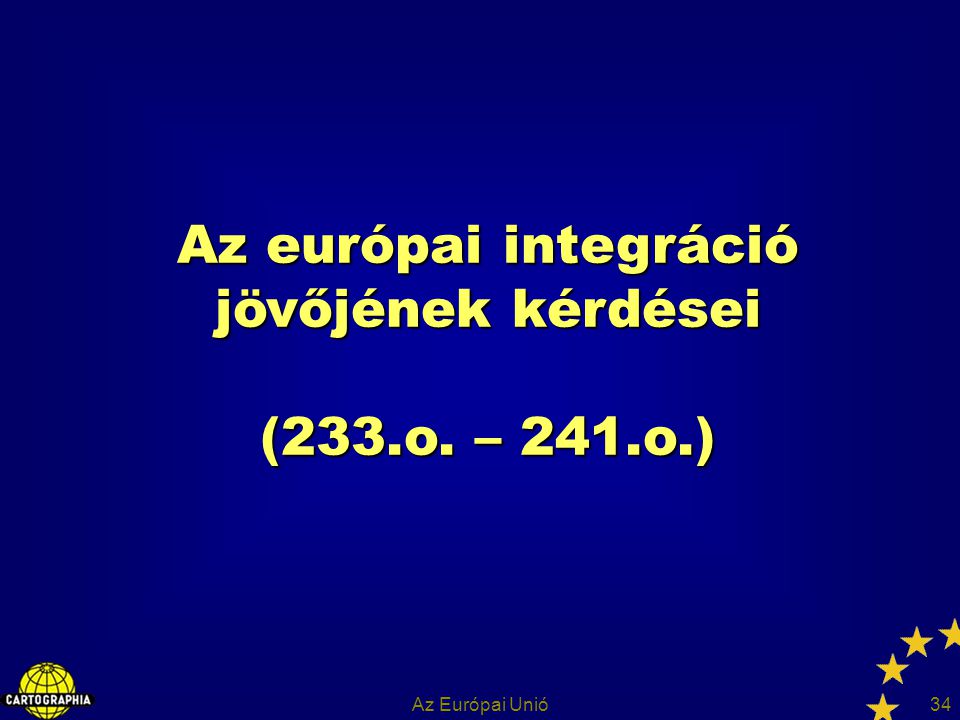 Az európai integráció jövőjének kérdései (233.o. – 241.o.)