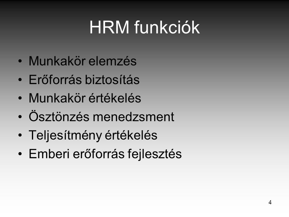 HRM funkciók Munkakör elemzés Erőforrás biztosítás Munkakör értékelés