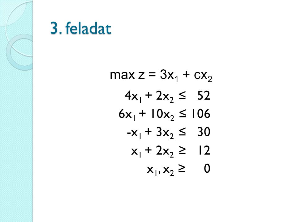 3. feladat max z = 3x1 + cx2.