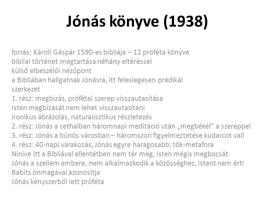 Jónás könyve (1938) forrás: Károli Gáspár 1590-es bibliája – 12 próféta könyve. bibliai történet megtartása néhány eltéréssel.