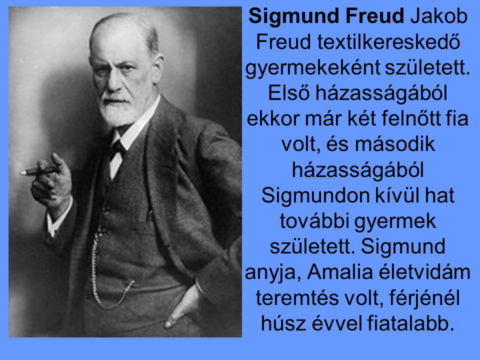 Sigmund Freud Jakob Freud textilkereskedő gyermekeként született
