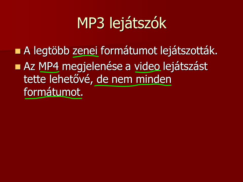 MP3 lejátszók A legtöbb zenei formátumot lejátszották.