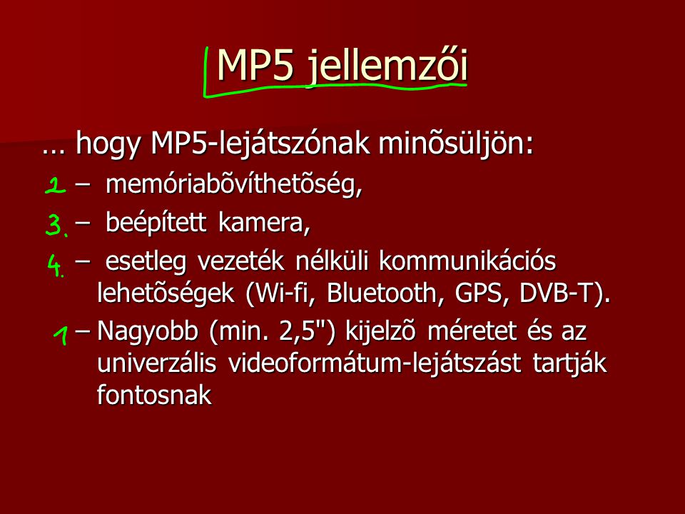 MP5 jellemzői … hogy MP5-lejátszónak minõsüljön: memóriabõvíthetõség,