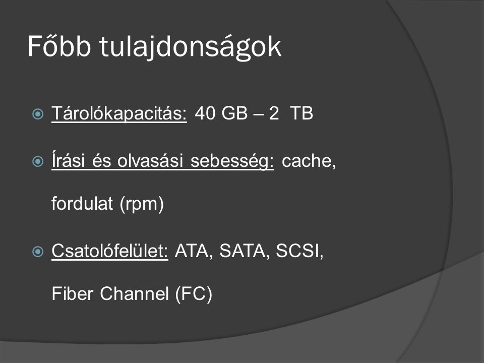 Főbb tulajdonságok Tárolókapacitás: 40 GB – 2 TB