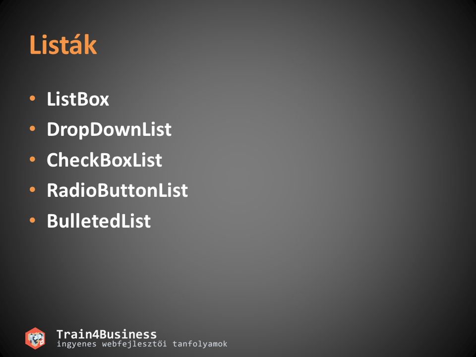 Listák ListBox DropDownList CheckBoxList RadioButtonList BulletedList