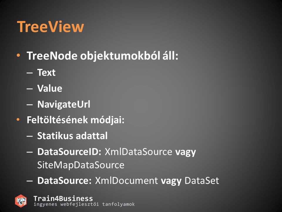 TreeView TreeNode objektumokból áll: Text Value NavigateUrl