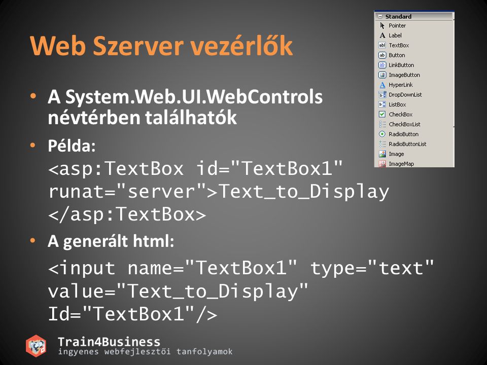 Web Szerver vezérlők A System.Web.UI.WebControls névtérben találhatók