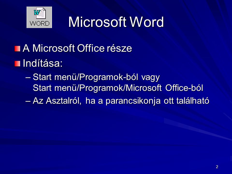 Microsoft Word A Microsoft Office része Indítása: