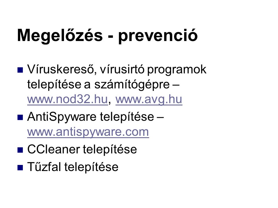 Megelőzés - prevenció Víruskereső, vírusirtó programok telepítése a számítógépre –