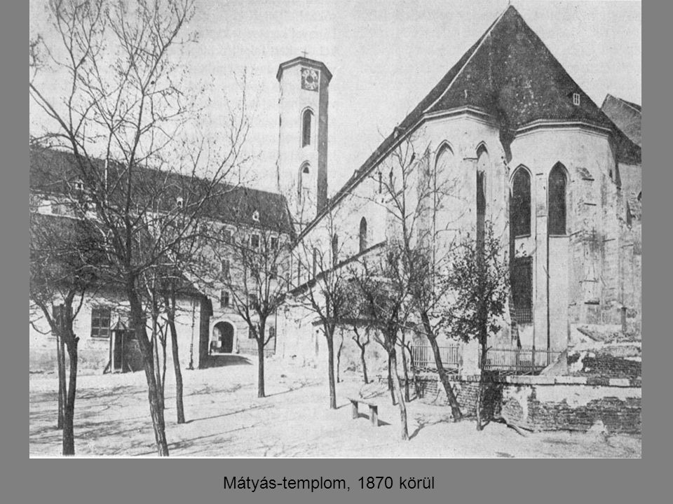 Mátyás-templom, 1870 körül