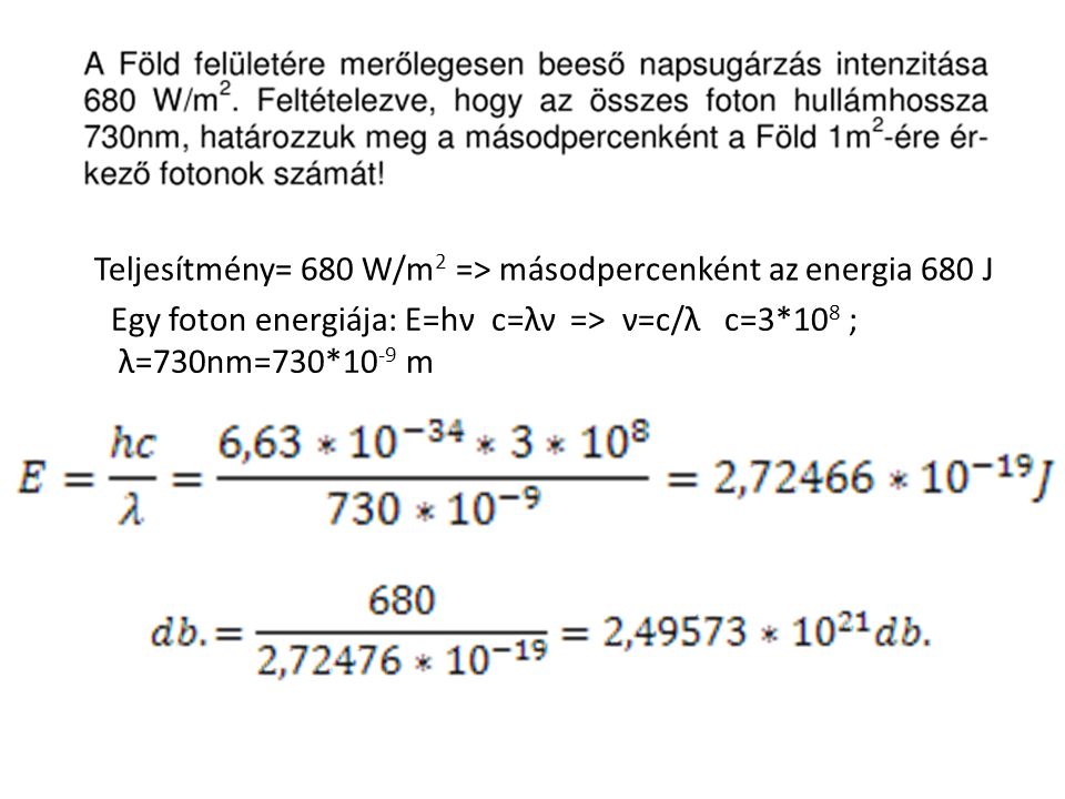 Teljesítmény= 680 W/m2 => másodpercenként az energia 680 J