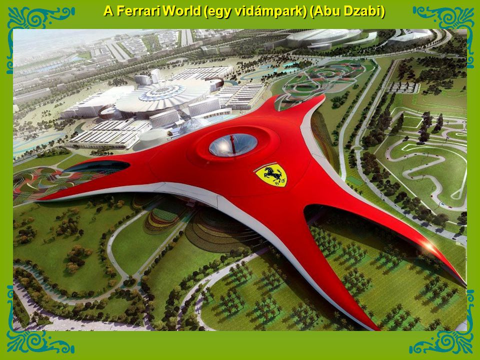 A Ferrari World (egy vidámpark) (Abu Dzabi)