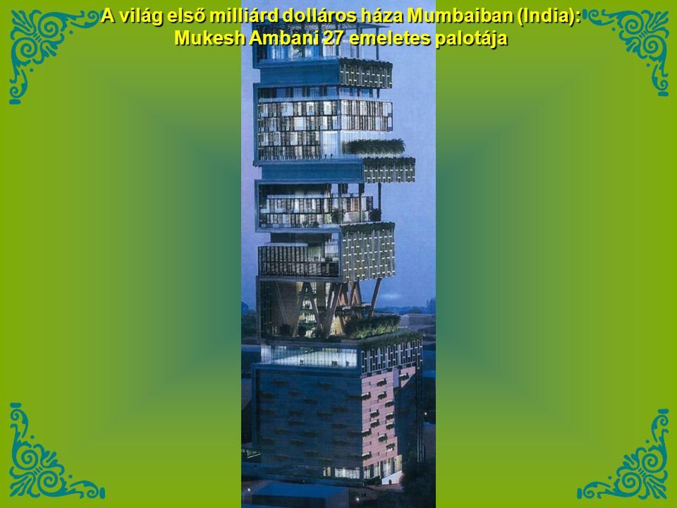 A világ első milliárd dolláros háza Mumbaiban (India):
