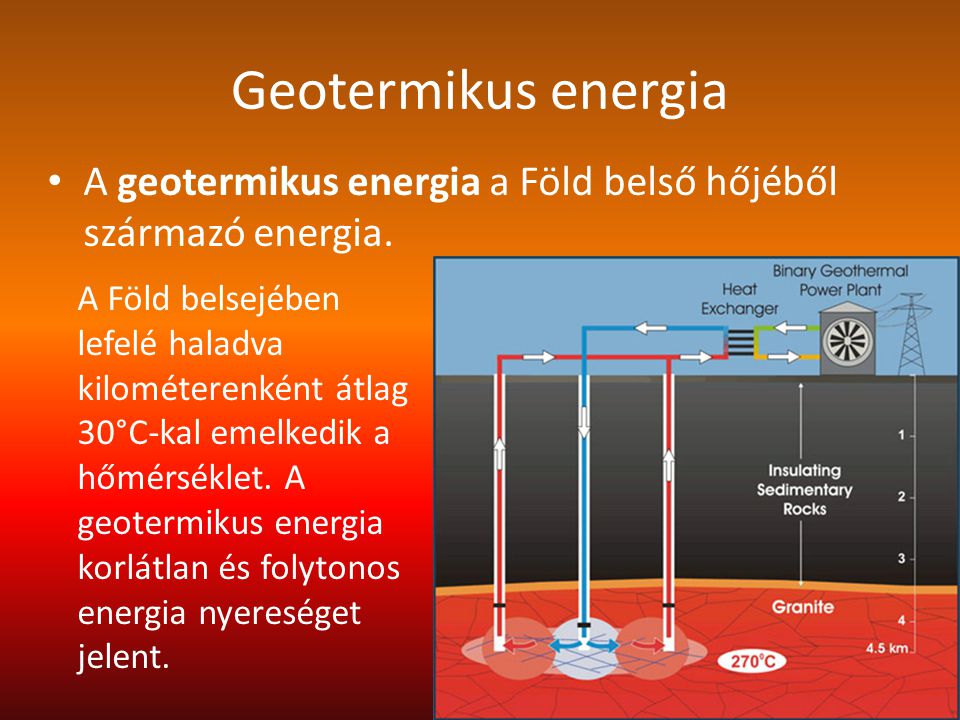 Geotermikus energia A geotermikus energia a Föld belső hőjéből származó energia.