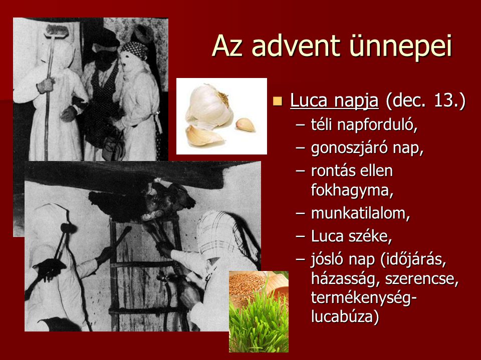 Az advent ünnepei Luca napja (dec. 13.) téli napforduló,