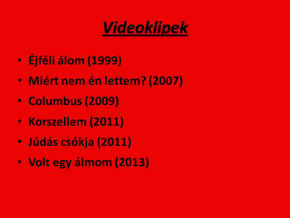 Videoklipek Éjféli álom (1999) Miért nem én lettem (2007)