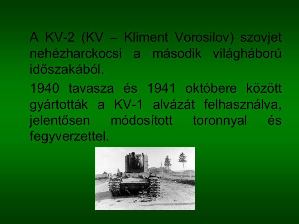 A KV-2 (KV – Kliment Vorosilov) szovjet nehézharckocsi a második világháború időszakából.
