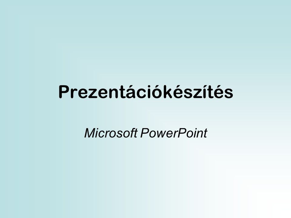 Prezentációkészítés Microsoft PowerPoint