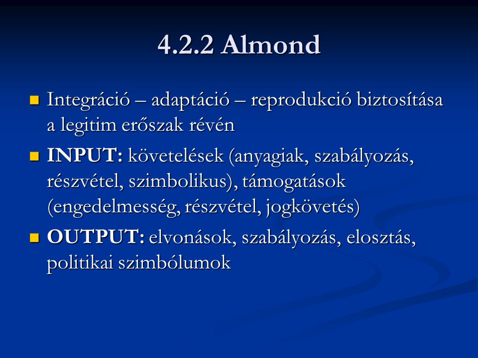 4.2.2 Almond Integráció – adaptáció – reprodukció biztosítása a legitim erőszak révén.