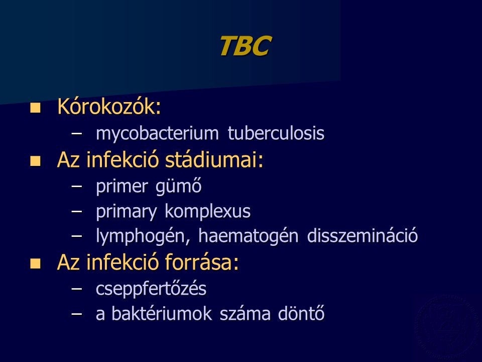 TBC Kórokozók: Az infekció stádiumai: Az infekció forrása: