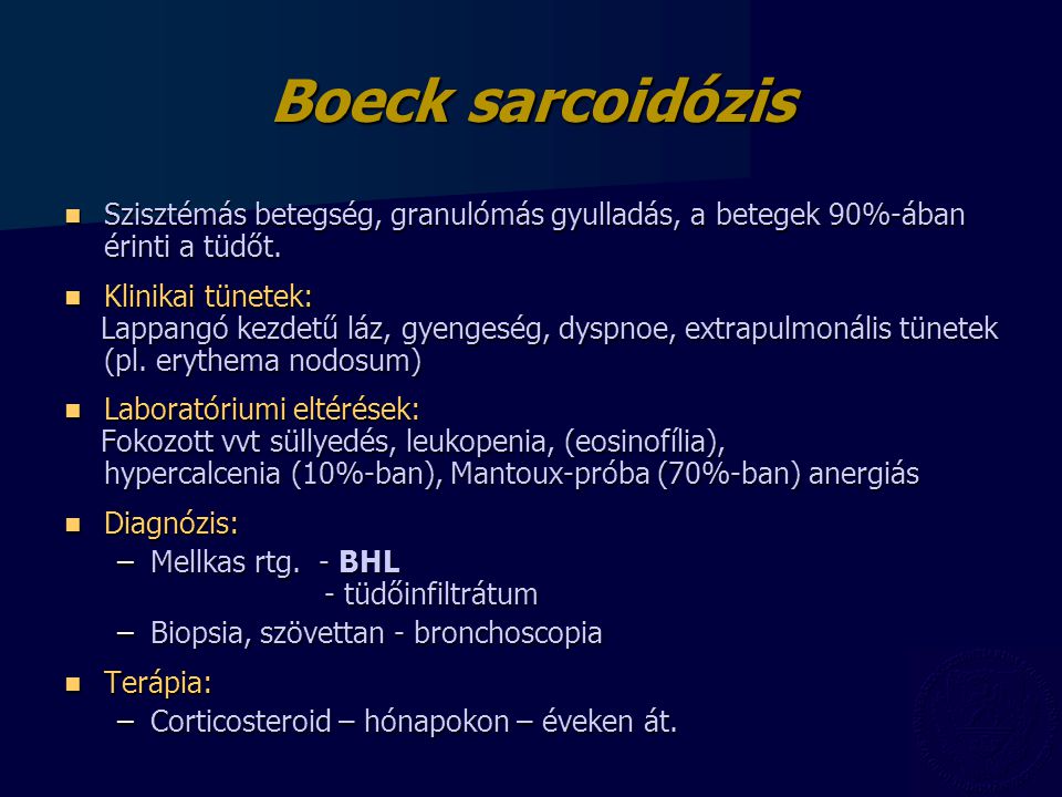 Boeck sarcoidózis Szisztémás betegség, granulómás gyulladás, a betegek 90%-ában érinti a tüdőt. Klinikai tünetek: