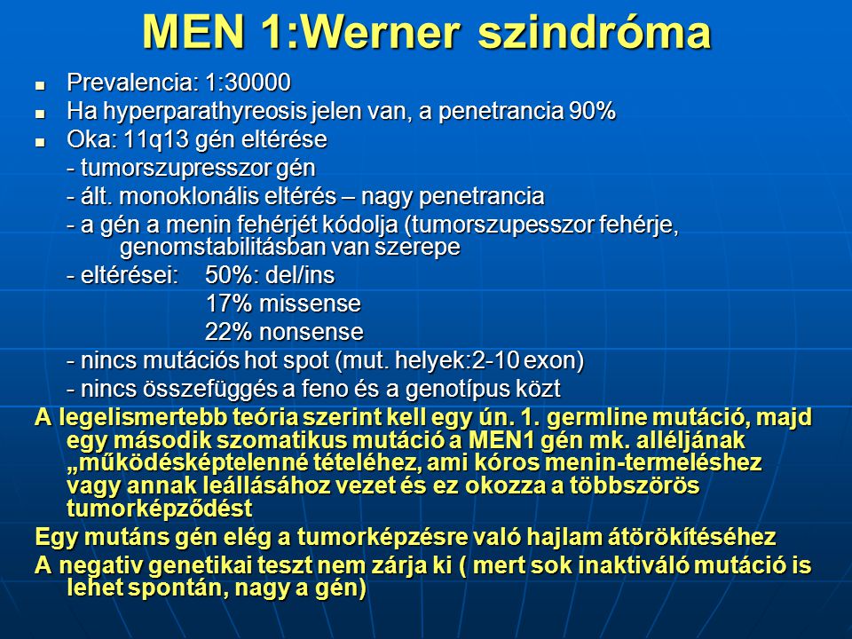 MEN 1:Werner szindróma Prevalencia: 1:30000