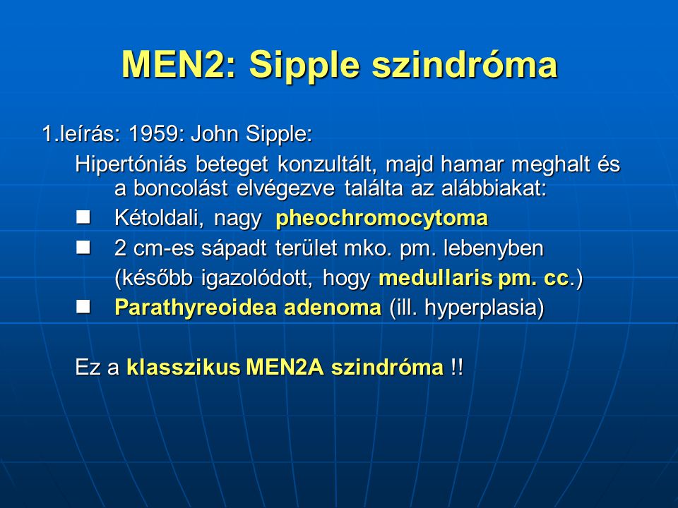 MEN2: Sipple szindróma 1.leírás: 1959: John Sipple: