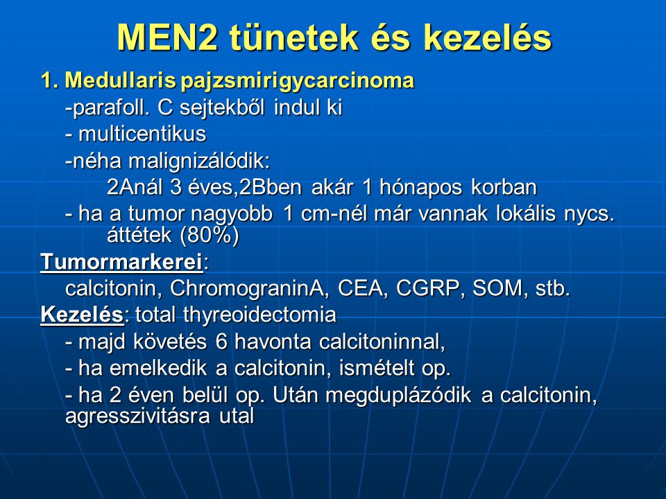 MEN2 tünetek és kezelés 1. Medullaris pajzsmirigycarcinoma