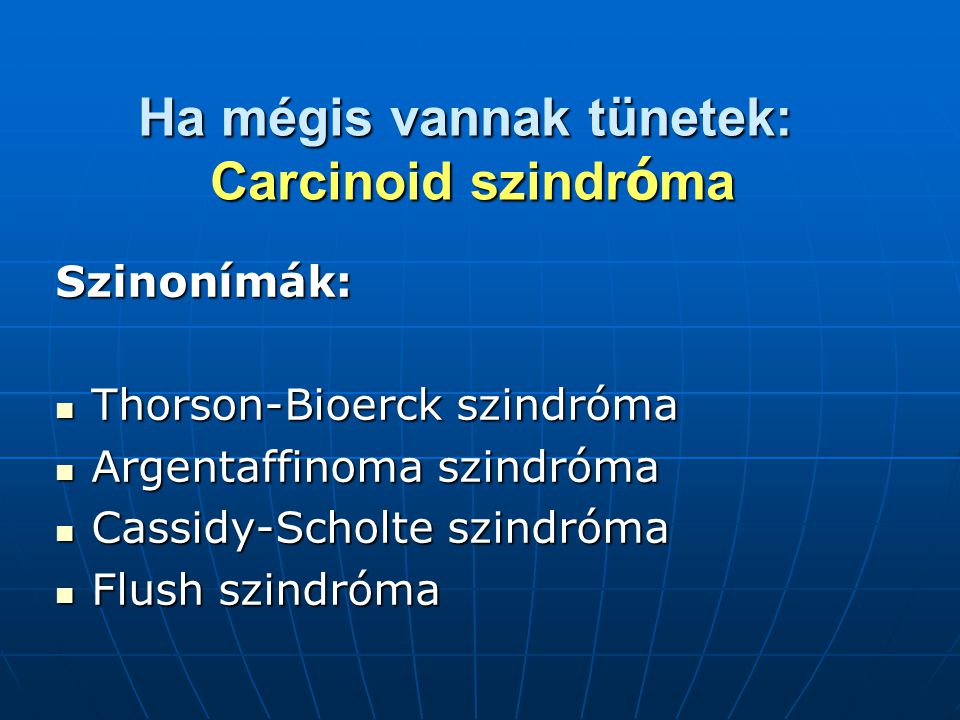 Ha mégis vannak tünetek: Carcinoid szindróma