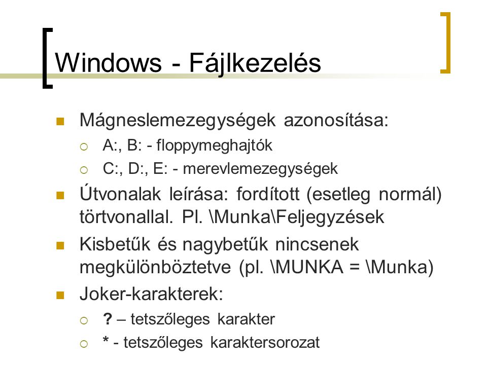 Windows - Fájlkezelés Mágneslemezegységek azonosítása: