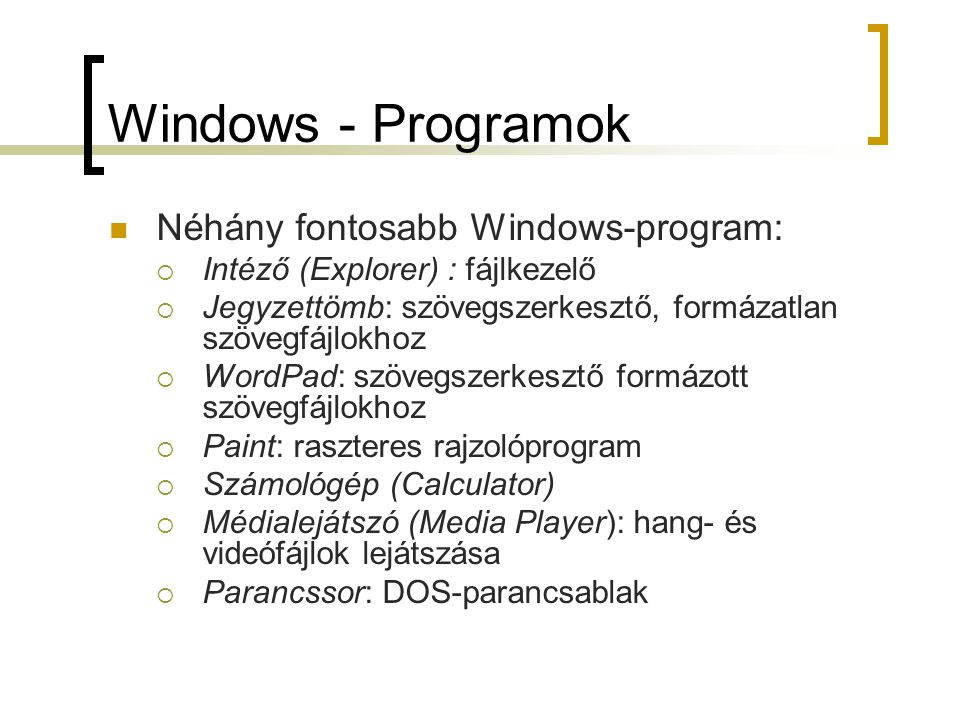 Windows - Programok Néhány fontosabb Windows-program: